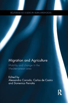 Migration and Agriculture: Mobility and change in the Mediterranean area by Corrado, Alessandra