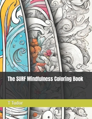 The SURF Mindfulness Coloring Book by Tudor, T.
