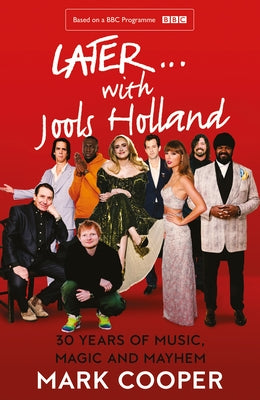 Later ... with Jools Holland: 30 Years of Music, Magic and Mayhem by Cooper, Mark