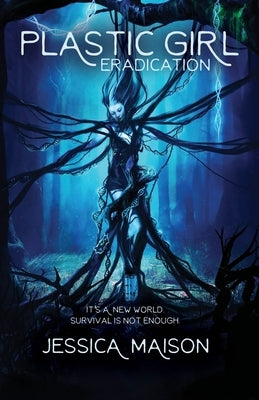 Plastic Girl: Eradication by Maison, Jessica S.
