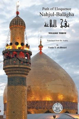 Nahjul-Balagha: Path of Eloquence, Vol. 3 by Al-Jibouri, Yasin