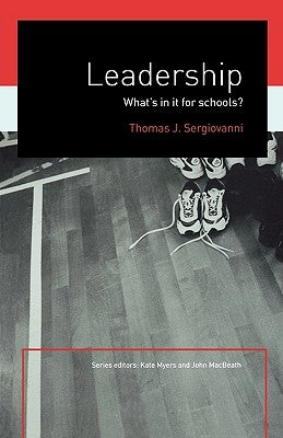 Leadership: What's In It For Schools? by Sergiovanni, Tom