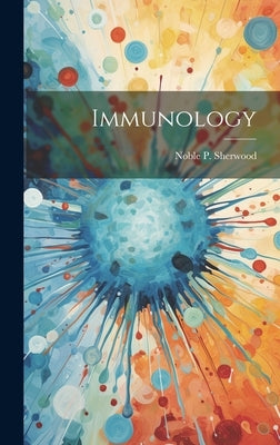 Immunology by Sherwood, Noble P. (Noble Pierce) B.