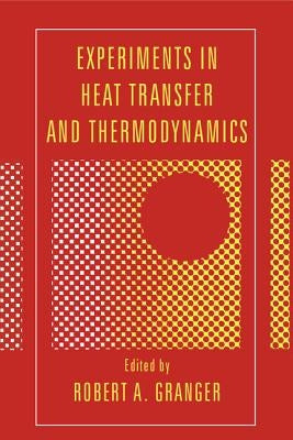 Experiments in Heat Transfer and Thermodynamics by Granger, Robert Alan