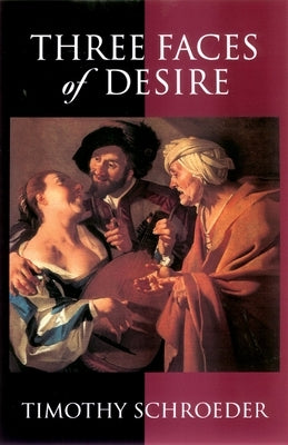 Three Faces of Desire by Schroeder, Timothy