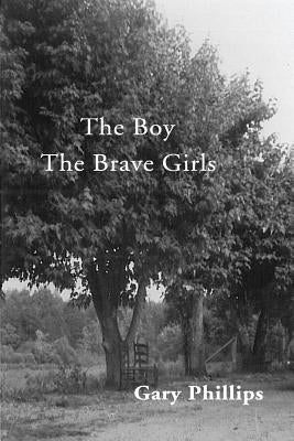 The Boy The Brave Girls by Phillips, Gary