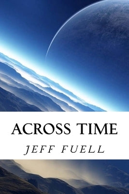 Across Time by Fuell, Jeff