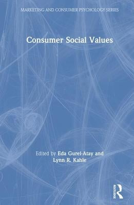 Consumer Social Values by Gurel-Atay, Eda
