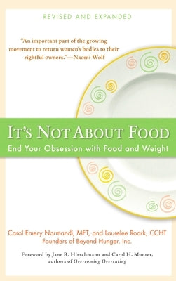 It's Not about Food: End Your Obsession with Food and Weight by Normandi, Carol Emery