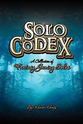 Solo Codex: A Collection of Fantasy Gaming Solo's by Khang, Khara