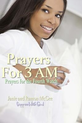 Prayers For 3 AM: The Fourth Watch by McGee, Ramon