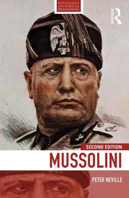 Mussolini by Neville, Peter