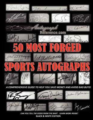 50 Most Forged Sports Autographs - Autograph Reference Guide: Black and White Edition by Reference, Autograph