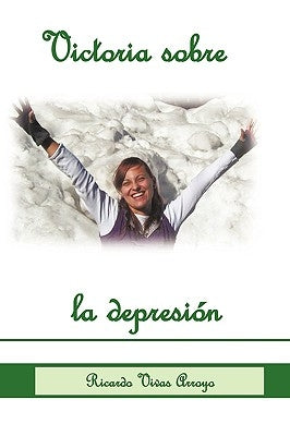 Victoria Sobre La Depresion by Ricardo Vivas, Vivas