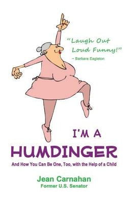 I'm a Humdinger: And How You Can Be One, Too, with the Help of a Child by Carnahan, Jean