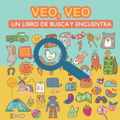 Veo, veo. Un libro de busca y encuentra.: Para aprender vocabulario, aprender a leer y desarrollar la agudeza visual. Libro de Actividades y Juegos pa by Books, Grete