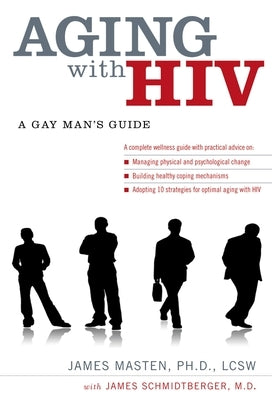 Aging with HIV: A Gay Man's Guide by Masten, James