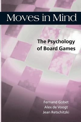 Moves in Mind: The Psychology of Board Games by Gobet, Fernand