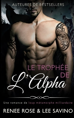 Le Trophée de l'Alpha by Rose, Renee