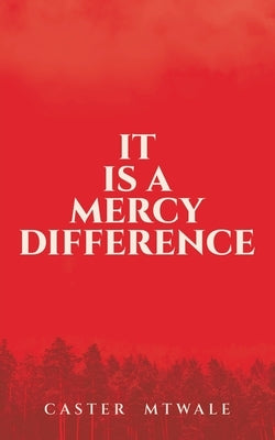 It Is A Mercy Difference by Mtwale, Caster