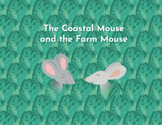 The Coastal Mouse and the Farm Mouse by Weaver, Amy Josephine