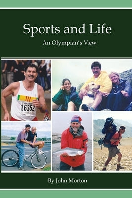 Sports and Life, An Olympian's View by Morton, John