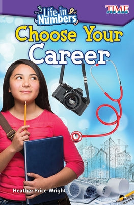 Life in Numbers: Choose Your Career by Price-Wright, Heather