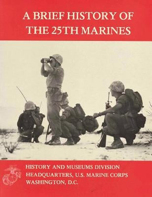 A Brief History of the 25th Marines by Ruth Jr, Joseph B.