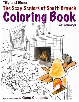 The Sexy Seniors of South Branch Coloring Book by Clements, Gene