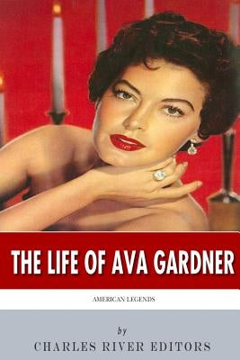 American Legends: The Life of Ava Gardner by Charles River