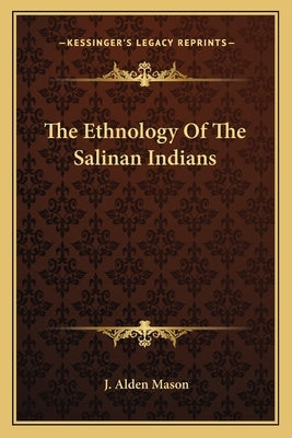 The Ethnology Of The Salinan Indians by Mason, J. Alden