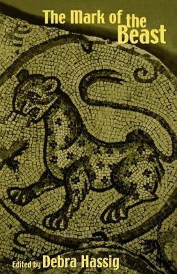 The Mark of the Beast: The Medieval Bestiary in Art, Life, and Literature by Hassig, Debra