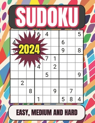 2024 Sudoku Easy, Medium and Hard: Sudoku Puzzles for Adults Easy, Medium and Hard Suduko Books for Adults 2024 Medium and Hard Sudoku Puzzles with So by Publishing, Sodomaths