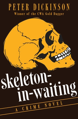 Skeleton-In-Waiting: A Crime Novel by Dickinson, Peter
