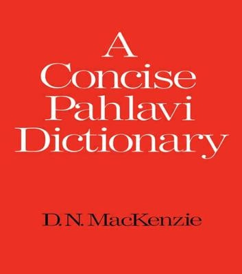 A Concise Pahlavi Dictionary by MacKenzie, D. N.