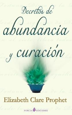 Decretos de abundancia y curacion by Prophet, Elizabeth Clare