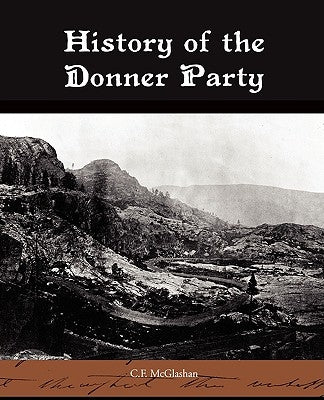 History of the Donner Party by McGlashan, C. F.
