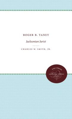 Roger B. Taney: Jacksonian Jurist by Smith, Charles W.