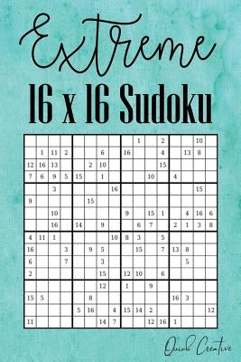 Extreme 16 x 16 Sudoku: Hard 16 x 16 Sudoku featuring 55 HARD Sudoku Puzzles and Answers Teal Cover by Creative, Quick