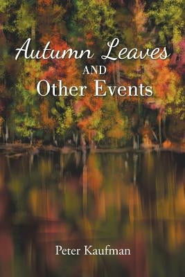 Autumn Leaves And Other Events by Kaufman, Peter