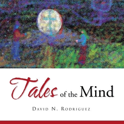 Tales of the Mind by Rodriguez, David N.