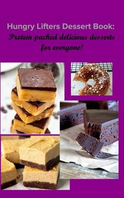 Hungry Lifters Dessert Book: Protein packed delicious desserts for everyone by Jones, Raphael