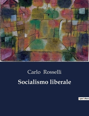 Socialismo liberale by Rosselli, Carlo