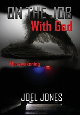On The Job with God: The Awakening by Jones, Joel