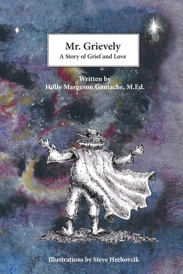 Mr. Grievely: A Story of Love and Grief by Hrehovcik, Steve