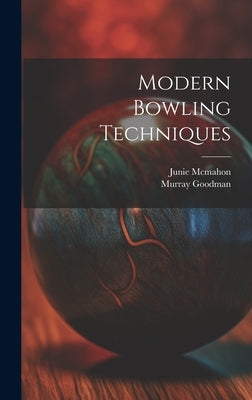 Modern Bowling Techniques by McMahon, Junie