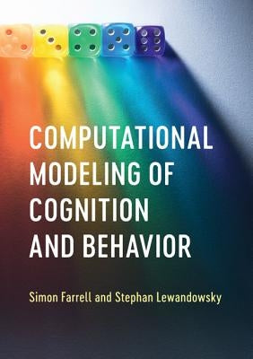 Computational Modeling of Cognition and Behavior by Farrell, Simon