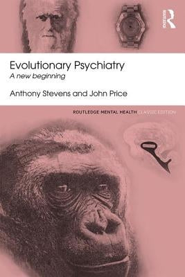 Evolutionary Psychiatry: A new beginning by Stevens, Anthony