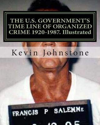 THE U.S. GOVERNMENT'S TIME LINE OF ORGANIZED CRIME 1920-1987. Illustrated by Johnstone, Kevin