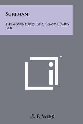 Surfman: The Adventures Of A Coast Guard Dog by Meek, S. P.